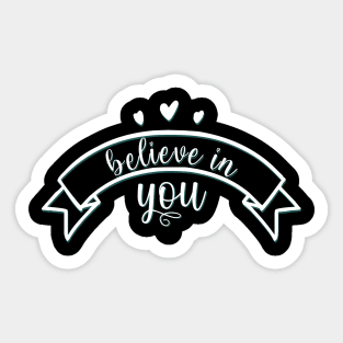 Believe in you Motivational And Inspirational Quotes Sticker